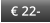 € 22-