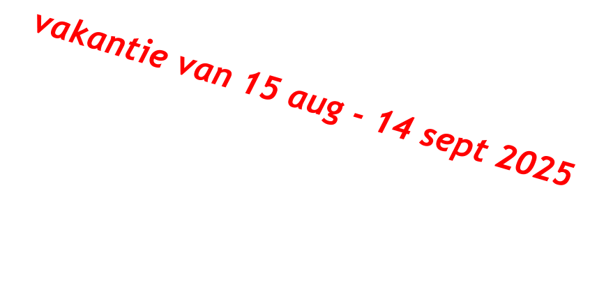 vakantie van 15 aug - 14 sept 2025